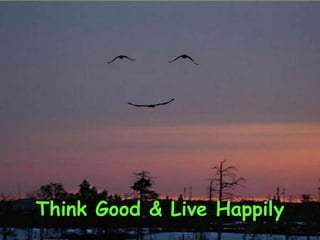 Think Good & Live Happily 