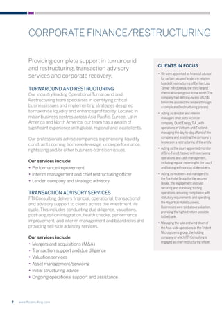 2 www.fticonsulting.com
Corporate Finance/Restructuring
Providing complete support in turnaround
and restructuring, transa...