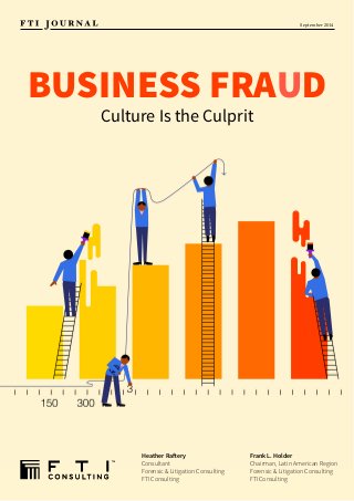 BUSINESS FRAUD
Culture Is the Culprit
September 2014
Frank L. Holder
Chairman, Latin American Region
Forensic & Litigation...