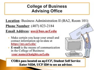 Make certain you keep your email and contact information up-to-date at https://my.ucf.edu/
