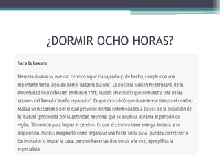 ¿DORMIR OCHO HORAS?

 