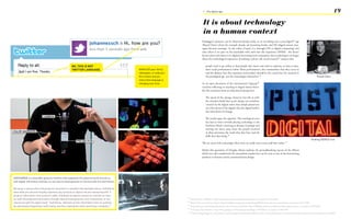 1 - The digital age                                                                                                                             19

                                                                                                                                                 It is about technology
                                                                                                                                                 in a human context
                                                                                                                                                Heidegger‘s dynamic can be observed already today, as we are fading into a post-digital24 age
                                                                                                                                                (Russel Davis) where for example ebooks are becoming books, and IM (digital instant mes-
                                                                                                                                                sages) become ‚message‘. As the reality of space (i.e. through GPS or digital compassing) and
                                                                                                                                                time (there is no past on the searchable web) melt into the experience (SPIME - the device
                                                                                                                                                knows when and where it is), digital is becoming more transparent. Just as phoning is no longer
                                                                                                                                                about the technological experience of making a phone call, social research25 analyses that

                                                       NO, This is NOT                                                                              people tend to go online to find people they know and tend to replicate, at least in part,
                                                       TwiTTeR laNguage.                           ANyALyZe your family                             their social performances online.These performances, the communities that they occur in
                                                                                                   videotapes, or read your                         and the dialects that they represent and produce should be the critical loci for research in
                                                                                                   first emails and you                             the postdigital age, not the technologies themselves.25                                                                       Russel Davis
                                                                                                   notice how language is
                                                                                                   changing over time.                          As an open document of the international 52group26
                                                                                                                                                (teachers reflecting on teaching in digital times) descri-
                                                                                                                                                bes this transition from an educational perspective:

                                                                                                                                                    The speed of the change, however, has left us with
                                                                                                                                                    the mistaken belief that social change was somehow
                                                                                                                                                    ‘created‘ by the digital rather than simply played out
                                                                                                                                                    on a the canvas of the digital; that the digital itself is
                                                                                                                                                    the main driver of change.

                                                                                                                                                    We would argue the opposite. This ontological error
                                                                                                                                                    has had us move towards placing technology at the
                                                                                                                                                    forefront (think e-learning as distance learning) and
                                                                                                                                                    moving our focus away from the people involved
                                                                                                                                                    in these processes; the needs that they have and the
                                                                                                                                                    skills that they bring.26
                                                                                                                                                                                                                                                                             Thinking PeOPLe first
                                                                                                                                                ‘We are stuck with technology when what we really want is just stuff that works.’27

                                                                                                                                                Maybe this quotation of Douglas Adams explains the groundbreaking success of the iPhone
                                                                                                                                                which not only transformed the smartphone market but can be seen as one of the forerunning
                                                                                                                                                products in human-centric communication design.




SixThSeNSe is a wearable gestural interface that augments the physical world around us
with digital information and lets us use natural hand gestures to interact with the information.

By using a camera and a tiny projector mounted in a pendant like wearable device, SixthSense
sees what you see and visually augments any surfaces or objects we are interacting with. it
projects information onto surfaces, walls, and physical objects around us, and lets us inter-
                                                                                                                              23
act with the projected information through natural hand gestures, arm movements, or our                                            Pranav Mistry, SixthSense, <http://www.pranavmistry.com/projects/sixthsense/> accessed on 23.02.2009
                                                                                                                              24
interaction with the object itself. 'SixthSense' attempts to free information from its confines                                    Russel Davis, meet the new schtick <http://russelldavies.typepad.com/planning/2009/01/meet-the-new-schtick.html> accessed on 18.01.2009
by seamlessly integrating it with reality, and thus making the entire world your computer.23                                  25
                                                                                                                                   Department for Continuing Education at the University of Oxford <http://tallblog.conted.ox.ac.uk/index.php/category/society> accessed on 12.08.2009
                                                                                                                              26
                                                                                                                                   52 Group, Open Document <http://docs.google.com/View?id=aqv2zmc9bgm_51ft65rbn2> accessed on 16.08.2009
                                                                                                                              27
                                                                                                                                   Virtual Strategy Magazine <http://www.virtual-strategy.com/December-2008-Executive-Viewpoint/Executive-Viewpoint-Tom-Joyce-Akorri.html> accessed on 24.01.2009
 