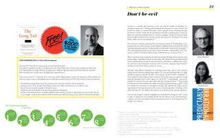 2 - What does it mean to brands?                                                                                       33

                                                                                                                                                       Don‘t be evil

                                                                                                                                                       Contrary to a scientific ideal experiment, in the real world all variables are unlocked. In a
                                                                                                                                                       changing economy and a changing media landscape the definition of a what a brand is has
                                                                                                                                                       become the subject of countless discussions. Janice Capewell (Senior Marketing Manager,
                                                                                                                                                       Leo Burnett Group)42 thinks that the old definiton of brands as landing points in which we
                                                                                                                                                       follow our needs and invariably end up at a brand is changing. ‘The days of the static brands
                                                                                                                                                       are increasingly numbered as they become a means and not an end. The brands of the future
                                                                                                                                                       will be vehicles and not just destinations.’42

                                                                                                                                                       More and more companies understand that the important process of ‘brandbuilding’ is hap-
                                                                                                                                                       pening on the side of the consumer. Jeremy Bullmore (Millward Brown) describes the role of
                                                                                                                                                       marketing and design experts as ‘helping people to build brands as attractively as possible.’43
                                                                                                                                                       This understanding also leads into the three criteria ‘Innovation’, ‘Responsibility’ and ‘Com-
                                                                                                                                                       munity’ of PSFK’s Good Brands Report listing ‘40 Brands that we can all learn from.’44

                                                                                                                                                       With a continuous closer integration of brands into peoples life behavioural economics (sug-         Jeremy Bullmore
                                                                                                                                                       gested reading: ‘Predictably Irrational’ by Dan Ariely, MIT Media Lab) are providing essential
ChRis aNdeRsON (editor in Chief of wired magazine)
                                                                                                                                                       market understanding as technical economics the focus of businesses is shifting from exclusi-
                                                                                                                                                       vely monetary value to alternative currencies such as ‘Attention, Reputation and Network’43
The Long Tail 40 describes the niche strategy of mainly digital businesses.                                                                            (Aradhana Goel, IDEO) which are drivers to success.
If we look for example at the sales of Amazon.com or the iTunes Music Store we can see that companies are able to sell
only small numbers of a large collection of unique items (Anderson calls this derivat of the Pareto Rule the Long Tail).                               Although using different paramaters for measuring brand value, there is wide consensus
This is possible as the storing costs in the digital space approach zero.40                                                                            among reknown business rankings about which is the most powerful brand alive (i.e.: Mill-
                                                                                                                                                       ward Brown Optimor’s BrandZ Top 100 43, Fast Company’s Fast50 46, PSFK’s Good Brands 44).
In his current book Free 41 Anderson, who is sometimes called a ‘digital prophet‘ analyzes the importance of free products and                         Most awards for being leading in both innovation and market value are topped by Google
services in today‘s economy and explains various models based around the price of $ 0.00. Here are three of the most important.                        which has developed ‘from a search engine to a way of life.’44 (Good Brands). ‘They are the
                                                                                                                                                       provider of a vast array of services that enable work, play, learning and more.’44 Often Google
+ The freemium strategy which means that standard service is free but customers will be charged for                                                    is mentioned as the role model for the ‘ability to promote innovation among its staff’44 as well
  premium services. As an example a basic flickr account is free while a professional account will cost extra.                                         as it includes the community (i.e. through beta-testing). This approach has made it become            Aradhana Goel
+ One of the most succesful examples of the gift economy                                                                                               a greenhouse for fast experimentation with a culture of embracing failure. According to their
  (totally free and not for profit) is the open-source dictionary Wikipedia.                                                                           motto ‘don’t be evil’47 accessibility and usefulness are at the heart of the customer experience.
+ The key to the financial success of Google is hidden inside its business strategy to ‘help people succeed and when they do
  so soes Google‘. Its diverse free services are built around pay-per-click advertising revenue which is continuously growing. 41                      From the way Google is using the ‘negligible cost of distribution through the web’44 (p.32)
                                                                                                                                                       in order to ‘expand into areas including health, telecom, software, news, and advertising,’44
                                                                                                                                                       companies can learn how people-centered communication devices can be designed into the
                                                                                                                                                       products of a company.




                                                                                                                                    40
                                                                                                                                         Anderson C., The Long Tail: Why the Future of Business Is Selling Less of More, Hyperion, New York,
                                                                                                                                         NY, United States of America, 2006
                                                                                                                                    41
                                                                                                                                         Anderson C., Free: The Future of a Radical Price, Hyperion, New York, NY, United States of America, 2009
                                                                                                                                    42
                                                                                                                                         YouTube, Leo Burnett Group Predictions 2009, Future Trends in Marketing
                                                                                                                                         <http://www.youtube.com/watch?v=B4SklqUWXa4> accessed on 27.01.2009
                                                                                                                                    43
                                                                                                                                         Millward Brown Optimor, BrandZ Top 100 Ranking
                                                                                                                                    44
                                                                                                                                         PSFK, Good Brands Report
                                                                                                                                    45
                                                                                                                                         Aradhana Goel, IDEO, Presentation at IDEA 2008 Conference on 08.10.08, From Inidividuals to the Collective
                                                                                                                                         <http://www.slideshare.net/whatidiscover/from-individuals-to-the-collective-presentation> accessed on 17.08.2009
                                                                                                                                    46
                                                                                                                                         FastCompany, Fast 50
                                                                                                                                    47
                                                                                                                                         Wikipedia, Don‘t be evil <http://en.wikipedia.org/wiki/Don%27t_be_evil> accessed on 18.08.2009
 