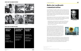 WHAT ARE THE HUMAN FACTORS?
                                                                                                   3 - What do the people want?                                                                                                               45

                                                                                                   Rules for authentic
                                                                                                   communication
                                                                                                   The evolving challenges ‘from tangible to intangible, permanent to temporal and reactive to
                                                                                                   predictive’65 (Goel) require a shift of focus from the creative industry. Still empathy for indi-
                                                                                                   viduals should be in the heart of everything but it has also become essential ‘to get the pulse
                                                                                                   of the collective.’65 The human factors physical, cognitive, social, cultural, emotional and
                                                                                                   contextual can be seen as the micro-context while trend factors represent the macro context
                       Physical               Cognitive   Social                                   of society, technology and business. At the IDEA 2008 Conference Goel recommends going
                                                                                                   beyond the individual to the collective patterns and to ‘dig deep’ into trends to create me-
                                                                                                   aningful contexts for your brand.65

                                                                                                   Tate describes that it is more important to create ‘rich ideas’66 than ‘big ideas.’66 If you analyze
                                                                                                   fashion brands like Gucci, you can see how they don’t put everything out at once, but have
                                                                                                   enough ‘to do it over the years.’66 The danger of big two dimensional ideas is that they tend to
                                                                                                   be thin while rich ideas are able to exist beyond the ‘communications’.66
                                                                                                                                                                                                                           Steven Spielberg
                                                                                                        The whole industry is obsessed with the idea of a simple message, endlessly repeated ...
                                                                                                        What people actually want is stuff with some complexity, some meat, some richness ...
                                                                                                        Not stuff that‘s distilled to a simple essence or refined to a single compelling truth.
                                                                                                        No-one ever came out of a movie and said ‚I really liked that. It was really clear.
WHAT ARE THE TREND FACTORS? FACTORS?
          WHAT ARE THE TREND Emotional
          Cultural                                        Contextual                                    (Russel Davies, Strategist & Author)67

                                                                                                   As a consequence of the information overload, for creators of com-

   SOCIETAL ARE THE TREND FACTORS?
         WHAT
          SOCIETALTECHNOLOGY        BUSINESS
                             TECHNOLOGY
                       IDEA 2008 Conference
                       08.10.08
                                           BUSINESS                        ©
                                                                                                   mercial communication today the response of people is of greater im-
                                                                                                   portance than the message itself. That is why you should ask yourself
   TRENDS TRENDS ENABLERS           TRENDS TRENDS
                             ENABLERS                                                              the question: ‘What’s the emotion you want to leave people with?’ For
          SOCIETAL           TECHNOLOGY    BUSINESS                                                example the movie director Steven Spielberg decides that he ‘wants to
                                                                                                   make a movie that makes people cry’ before he starts to work on it. For
          TRENDS             ENABLERS      TRENDS                                                  Advertising this means that ‘it is equally important to be interesting
                                                                                                   than to be right.’ 66 The only way to reach audiences is to create media
   SHIFTS IN SHIFTS IN STATE OF THE ART OF THE ART
                                             CHANGING THE                                          that entertains, informs and engages. People are receptive to creative
                                  STATE                CHANGING THE                                that matters to them as end users, stories that engage them as an au-
   CULTURAL CULTURAL                         VALUE EQUATION EQUATION
                                                       VALUE                                       dience and experiences that touch them.66 In Mother’s recent cam-
   LANDSCAPE LANDSCAPE NEW POTENTIAL POTENTIAL
                                  NEW
             SHIFTS IN OPPORTUNITIES OF THE ART
                                  STATE      EMERGING EMERGING THE
                                                       CHANGING                                    paign ‘Rubberduckzilla’ for Oasis they sensibly put many ‘little hooks’
             CULTURAL             OPPORTUNITIES
                                             REVENUE MODELS EQUATION
                                                       VALUE                                       into the communications which have inspired people to react.58                                                          Rubberduckzilla
   BEHAVIORALBEHAVIORAL                                REVENUE MODELS
   CHANGE    LANDSCAPE PATTERNS OFNEW POTENTIAL
             CHANGE               PATTERNS OF
                                  OPPORTUNITIES        EMERGING                                    When you compare Google’s way of using people for beta-testing with traditional focus groups
             BEHAVIORALADOPTION ADOPTION STAKEHOLDER   STAKEHOLDER
                                                       REVENUE MODELS                              you recognice that ‘embracing not only accepting’ sharing is much more powerful than trying
   CONNECTIONS
             CONNECTIONS                     ECOSYSTEMSECOSYSTEMS                                  to own.66 The international ‘post-advertising agency’ 68 Story Worldwide explains that ‘as you
             CHANGE               PATTERNS OF
   BETWEEN DOMAINS DOMAINS
             BETWEEN                                   STAKEHOLDER                                 don’t own your brand any more, you can’t force people to listen to you.’69 (compare p.33 J.
                                  ADOPTION
                                                                                                   Bullmore) Additionaly as a content creator you should consider asking yourself ‘How are you
             CONNECTIONS                               ECOSYSTEMS
                                                                                                   genuinely contributing?’ more important than feeding people with empty bubbles.
             BETWEEN DOMAINS



                                                                               65
                                                                                    Goel, From Inidividuals to the Collective
                                                                               66
                                                                                    Mother, London
                                                                               67
                                                                                    Slideshare, TBWA on Change
                                                                               68
                                                                                    Story Worldwide <http://www.storyworldwide.com> accessed on 03.08.2009
IDEA 2008 Conference                                                           69
08.10.08
                       IDEA 2008 Conference
                                                                       ©            Webinar Workshop by Story Worldwide, Narrative Approach to Story Listening & Measurement in Social Media on 19.08.2009 from New York
                       08.10.08                                            ©
 