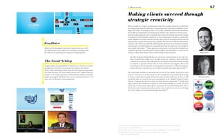 5 - What is our job?                                                                                                  63

                                                                                                    Making clients succeed through
                                                                                                    strategic creativity
                                                                                                    What is needed in a world of communication where the customer journey has evolved from
                                                                                                    an unerring small setup of media into a fast growing cloud of potential touchpoints (accor-
                                                                                                    ding to the motto: ‘Everything is media.’) is not only a discussion between the instruments,
                                                                                                    but an effective orchestration of communication which is only commited to the end result.
                                                                                                    Some forerunning agencies, such as Anomaly (New York) have therefore chosen their strategy
                                                                                                    of working as creative business consultants. As their remuneration is based on a profit-share
                                                                                                    model companies can expect, that they will give what is best for their client and not only sell
                                                                                                    what they have in stock and as much of it as possible. The focus has to shift from the commu-
Eco:Drive                                                                                           nication to the solution as traditional ‘advertising ideas don’t have the momentum of surprise
                                                                                                    and persuasion to break through the accustomed grid. And they don’t have the strength to
AKQA and Fiat developed a system that connects your car to a PC.                                    move people and markets.’99 Today agencies are less wanted to come up with standard com-
The software helps you to reduce CO2 emmisions and improve your                                     munication products (‘one 30-second TV-Spot and three Press-Ads, please.’) so they have to
fuel efficiency by analyzing your driving style and giving advise.                                  develop a culture which thrives holistic understanding of brand problems.                            helge Tennø

                                                                                                        The offer of agencies should therefore not end in just communications (as for many pro-
                                                                                                        blems communication might not be the right answer) but ‘represent a think tank which
The Great Schlep                                                                                        combines the competency and solid analysis of a consultant with and the intuitive strength
                                                                                                        of creativity to generate solutions that are fresh, innovative and targeted. This can be
Droga5 targeted the grandchildren of elderly Jews in Florida to visit their                             everything from the development of sales platforms and products to efficiency programs,
grandparents in Florida to convince them they should elect Obama.                                       further education or the discovery of new fields of business and market opportunities.’99
With a website including an online shop and viral videos featuring comedy
star Sarah Silverman, the Great Schlep received 34298 million media im-                             The social media revolution is described with the title of Clay Shirky‘s book ‘Here comes
pressions, as it was also reported on traditional media. Obama received the                         everyone.’100 Everyone is on the same level in the contemporary democraticed media setting.
highest percentage of Florida’s Jewish voters in a presidential election in 30                      To find out which kind of people will be able to direct brands in the future we have to look        Michael hoinkes
years, and won Florida by 3 percentage points.                                                      beyond job titles. As ‘creativity has been commoditised’ (p.35), Michael Hoinkes (Creative
                                                                                                    Director, Hamburg) describes that ‘those who think become indispensable.’101 People show
                                                                                                    high acceptance for contribution of brands in social media (although it is meant to be their
                                                                                                    private space for discussions) if they ignite conversations instead of interrupting them. That is
                                                                                                    why brands need to fundamentaly understand that ‘social media in its core is not a technology
                                                                                                    but means ‘talking, discovering and building relationships.’102




                                                                                  98
                                                                                       Titanium Lions, The Great Schlep <http://work.canneslions.com/titanium/?award=22#> accessed on 26.06.2009
                                                                                  99
                                                                                       Amir Kassaei, Nachruf auf die Werbung
                                                                                 100
                                                                                       Clay Shirky, Here comes everyone <http://www.youtube.com/watch?v=A_0FgRKsqqU> accessed on 24.09.2009
                                                                                 101
                                                                                       Michael Hoinkes (freelance Creative Director) interviewed on 31.06.2009 in Hamburg
                                                                                 102
                                                                                       Tennø, Post Digital Marketing 2009
 