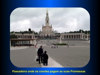 Passadeira onde os crentes pagam as suas Promessas  