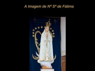 A Imagem de Nª Sª de Fátima 