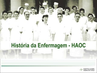 História da Enfermagem - HAOC
 