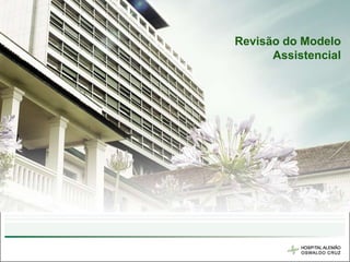 Revisão do Modelo
      Assistencial
 