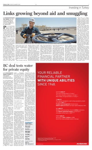 FINANCIAL TIMES THURSDAY NOVEMBER 26 2009                                                          ★                                                                                                                                                        3




                                                                                                                                                                                                   Investing in Turkey

Links growing beyond aid and smuggling
IRAQ                                                                                                                                                                                                                        serious blow to its cashflow.
                                                                                                                                                                                                                              There is evidence of similar
Alex Barker says the                                                                                                                                                                                                        problems in areas such as con-
country’s long­term                                                                                                                                                                                                         struction. Ilnur Çevik, a former
                                                                                                                                                                                                                            newspaper proprietor and busi-
relationship with its                                                                                                                                                                                                       nessmen who worked in north-
war­torn neighbour is                                                                                                                                                                                                       ern Iraq, says the risks of work-
                                                                                                                                                                                                                            ing in such a fledgling economy
an opportunity                                                                                                                                                                                                              are often unbearable.
                                                                                                                                                                                                                              “There was no proper plan-



P
         ass a big construction                                                                                                                                                                                             ning, no proper supervision,
         site in Erbil, Sulei-                                                                                                                                                                                              everything was arbitrary, and
         maniya or Dohuk – the                                                                                                                                                                                              you have to deal with corrup-
         booming cities of Iraqi                                                                                                                                                                                            tion,” he said. “On paper it
Kurdistan – and it is most likely                                                                                                                                                                                           looks very nice. But the reality
that the workers will be toiling                                                                                                                                                                                            is sometimes very different.”
away for a Turkish company.                                                                                                                                                                                                   But Joost Hilterman of the
   In good times and bad, mer-                                                                                                                                                                                              International Crisis Group
chants from Turkey have beaten                                                                                                                                                                                              argues such cases are the
a path over the long, mountain-                                                                                                                                                                                             expected commercial casualties
ous and disputed border with                                                                                                                                                                                                of a tricky working environ-
Iraq, looking to sell their wares                                                                                                                                                                                           ment. “Business and Turkish
or tap the region’s great and                                                                                                                                                                                               investment is booming. There
largely unrealised commercial                                                                                                                                                                                               are of course cases where the
potential.                                                                                                                                                                                                                  relationship has soured on an
   From oil to construction,                                                                                                                                                                                                individual basis,” he says “The
Turkish entrepreneurs have                                                                                                                                                                                                  Kurdish region does not have a
amassed some of the political                                                                                                                                                                                               banking system or a regulatory
clout and business hardiness                                                                                                                                                                                                system. Investors are not the
necessary to cope with the                                                                                                                                                                                                  majors [international compa-
Kurdish region’s rocky regula-                                                                                                                                                                                              nies], they are smaller compa-
tory terrain – turning them into      The Taq Taq oil field in Iraq’s self­ruled Kurdish region: Turkish companies have been forced to halt production following a dispute between the Kurds and Baghdad              AFP   nies that are the big risk-takers.
valued partners for others.                                                                                                                                                                                                 Considering that, the situation
   When European or US compa-         Turkish troops, units of the          diplomatic progress in October       ments – have invariably gone to     between Erbil and Baghdad over      light by regulators and the        is not bad at all.”
nies are contemplating a move         rebel Kurdish Workers Party           by making the first ever visit by    Turkish groups able to draw on      sharing oil revenue.                Kurdish authorities. Meanwhile       Meanwhile Kurdish authori-
into Iraqi Kurdistan, their first     insurgents and hidden loads of        a Turkish foreign minister to        a skilled, often ethnically Kurd-     Two Turkish companies –           Petoil, which secured licence      ties are looking to court more
port of call is often Istanbul. “It   “mazout” – illegal smuggled           the Kurdish region, flanked by       ish workforce that are willing to   Genel Enerji and Petoil – were      agreements in Northern Iraq a      established companies, meeting
is simple logic for everybody to      fuel.                                 dozens of businessmen. Mr            tolerate a tough and sometimes      again among the first to attempt    few months before the US inva-     with dozens of big hitters in
turn to Turkey for support,”            Now Turkey is preparing to          Aksoy says the visit was             dangerous working environ-          to overcome these obstacles,        sion, is now working with Prime    Turkey’s business community.
says Ercüment Aksoy, head of          open two more border gates and        “important for business”.            ment. A further $180m road-         taking poll positions in key con-   Natural Resources of the US and      Safeen Dizayee, spokesman
the Turkish-Iraqi business coun-      a consulate in Erbil – an               “To have a consulate and the       building contract was awarded       cessions. Both are also now         Oil Search of Australia to         for the Kurdish Democratic
cil. “We are the pioneers.”           unthinkable political step five       presence of the government will      to Yüksel Insaat last month, a      examples of Turkish groups act-     develop fields.                    Party, says the relationship
   It marks the maturing of a         or 10 years ago. International oil    make it easier in all our areas of   group with experience in con-       ing as a bridgehead for interna-      Yet the problems faced by        must move beyond “flooding
cross-border business relation-       companies are working in tan-         work,” he says. “Diplomatically,     struction projects from Kabul to    tional investors – a rough model    these energy groups underline      our markets with Turkish
ship that has long survived in        dem with Turkish groups to            rather than standing back to         Qatar.                              of co-operation that could apply    how difficult and unpredictable    goods” and building infrastruc-
spite of politics, from the           legitimately pump oil across the      back, we’re now hand in hand.           But those seeking their for-     to many other sectors as the        business can be in northern        ture to more inward investment
oppression of Saddam Hussein          border. There is even talk of         This is a great opportunity.”        tune in Northern Iraq tend to be    region’s economy develops.          Iraq. Genel in recent months       and outward exports. “We had
to the peaks of Kurdish separa-       reviving the great Ottoman              To date construction has been      firmly focused on the region’s        Genel Enerji, owned by the        has been forced to halt produc-    lots of cowboys coming in, not
tist violence in Turkey.              dream of a railway linking            the dominant business area. Big      abundance of oil. Development       powerful Cukurova group, is in      tion from its Taq Taq field fol-   finishing projects, disappearing
   For many years, the flow           Baghdad and Berlin via Istan-         public infrastructure contracts –    is still severely hampered by the   partnership with Heritage Oil of    lowing a dispute between the       with advance payments. Now
across the border mainly              bul.                                  from airports and universities to    lack of export routes, legal        the UK and has plans to merge,      Kurds and Baghdad over pay-        we’re looking more at serious
amounted to food (often aid),           Ahmet Davutoglu sealed this         roads and new housing develop-       uncertainty and wrangling           should the deal be given a green    ment mechanisms, dealing a         companies,” he says.




BC deal tests water
for private equity
MIGROS                            healthy         demographic         Big private equity deals
                                  growth, which contributed        in Turkey have included
Martin Arnold says                to a 1.3 per cent rise in its    TPG’s acquisition of a con-
debt­funded                       population last year to
                                  71.5m people, more than
                                                                   trolling stake in Mey Icki,
                                                                   Turkey’s biggest producer
acquisitions are                  half aged under 30.              of spirits including Raki,
becoming attractive                  In the six months to June,
                                  Migros revenues rose by 13
                                                                   the country’s most famous
                                                                   tipple, in a deal worth
                                  per cent to TL2.68bn             about $810m in February
As a Greek dealmaker who          ($1.8bn), while its earnings     2006.
oversaw Turkey’s biggest          before interest, tax, depreci-      Kohlberg Kravis Roberts
private equity acquisition,       ation and amortisation           announced its first private
Nikos Stathopoulos is used        increased 8 per cent to          equity deal in Turkey in
to breaking new ground.           TL192.4m.                        October 2007 with the acqui-
   Now the managing part-            Mr Stathopoulos says          sition of UN Ro-Ro, a cargo
ner at BC Partners hopes to       Migros has opened 250            shipper that ferries trucks
set more precedents at            stores in the first nine         between Istanbul and Italy,
Migros, Turkey’s biggest          months of this year and          in a transaction put at
supermarket group, which          aims to reach 3,000 outlets      €910m.
was bought by a BC-led con-       by the end of BC’s five-year        In the media sector, Prov-
sortium in a $3.15bn deal         plan.                            idence     Equity     bought
last year.                           The second way that BC        almost 50 per cent of Dig-
   Mr Stathopoulos says the       hopes Migros will be a pio-      iturk, the country’s largest
1,300-store chain is growing      neering deal is by becoming      digital television broad-
strongly and bucking the          Turkey’s first private equi-     caster, three years ago.
trend of falling sales and        ty-owned company to bene-           The credit crisis has
profits that has hit many         fit from the tax-deductibil-     slowed buy-out activity in
private equity-owned com-         ity of its interest payments,    Turkey – like much of the
panies since last year’s col-     although it is unclear if this   world – with only two pri-
lapse of Lehman Brothers.         can be achieved.                 vate equity deals so far this
   Mr Stathopoulos, who led          This benefit, which gener-    year, compared with six last
the Migros acquisition, says      ates tax-savings for private     year, according to Dealogic.
it has proved resilient to a                                          But there are signs that
fierce recession in Turkey’s                                       private equity is regaining
economy, which is expected        The credit crisis                its appetite for Turkish
to contract by about 6-7 per      could throw up                   deals as Bridgepoint last
cent this year. “That is                                           month offered to acquire a
mostly due to the defensive       more opportunities,              33 per cent stake in Tüv-
characteristics      of   food
retail, as people still have to
                                  as Turkey’s rich                 turk, a vehicle inspection
                                                                   company.
eat,” he says.                    families are forced                 The credit crisis could
   The BC executive says                                           throw up opportunities, as
that since Migros was
                                  to sell assets to                rich families, such as the
bought by a consortium of         raise capital                    Koç family (which sold
BC, Turkven, and Italy’s                                           Migros) and the Dogan fam-
DeA Capital, it has been                                           ily (which faces a $3.3bn tax
taking market share from          equity-owned companies, is       fine), are forced to sell
its rivals, thanks to its full    a common feature of lever-       assets to raise capital.
range of store formats, such      aged buy-outs in the US and         “Some of these families or
as     5M     hypermarkets,       Europe, but has not been         corporates are overlever-
Migros supermarkets, and          tested in Turkey before.         aged, may have debt matur-
Sok discount stores.                 In preparation for the pos-   ing soon that needs repay-
   As     customers       have    sible move, the $1.5bn of        ing, or may want to
shifted away from the more        debt used to finance the ini-    improve their capital struc-
upmarket supermarkets,            tial buy-out of Migros has       ture, so I expect there will
such as Macrocenter, they         been transferred from the        be some potential disposals
have spent more in dis-           acquisition vehicle to the       coming out of them,” says
count stores, such as Sok,        operating company.               Mr Stathopoulos.
says Mr Stathopoulos.                The final way that the BC
   “As we have five brands        boss hopes the Migros deal
in different formats, we          will break new ground in          Contributors
have experienced growth in        Turkey is to become one of        Delphine Strauss
all formats and can address       the first companies to bene-      Turkey Correspondent
consumer needs from differ-       fit from a proposed law to
ent directions,” he says.         allow     squeeze-outs      of    Martin Arnold
                                                                    Private Equity
“Sok is performing particu-       minority shareholders.            Correspondent
larly strongly as people are         BC owns 98 per cent of
trading down in times of          Migros shares, but has been       Alex Barker
recession.”                       prevented from taking it          Political Correspondent
   In addition, organised         private by the lack of a
retailers, such as Migros         squeeze-out law, forcing it       David O’Byrne
and its smaller rivals Carre-     to keep publishing full           Pelin Turgut
four and Tesco, have              quarterly results.                FT Contributors
increased their share of             “Turkey is modernising         Tom Griggs
Turkey’s food retail market       and coming in line with the       Commissioning Editor
from traditional Bakkal           rest of Europe,” says Mr
“mom and pop” stores.             Stathopoulos. “This should        Steven Bird
   Supermarkets and other         boost mergers and acquisi-        Designer
organised retailers still con-    tions by private equity and
trol only 40 per cent of Tur-     inward investment in Tur-         Andy Mears
key’s food market, com-           key.”                             Picture Editor
pared with about 80-90 per           Other big private equity
cent in most western Euro-        groups that have invested         For advertising details,
pean countries, so there is       in Turkey recently will be        contact:
more room to grow, argues         watching closely to see how       Regina Gill
Mr Stathopoulos.                  BC fares in its push to           Phone +49 69 156 85 16
   Another driver of growth       improve the rules for pri-        Email : regina.gill@ft.com
at Migros is Turkey’s             vate equity in the country.
 