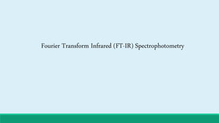 Fourier Transform Infrared (FT-IR) Spectrophotometry
 