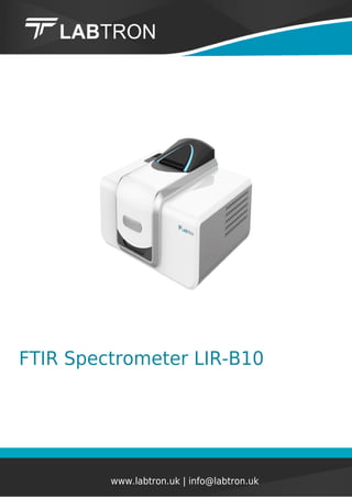 FTIR Spectrometer LIR-B10
www.labtron.uk | info@labtron.uk
 