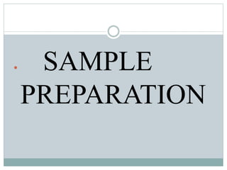  SAMPLE
PREPARATION
 