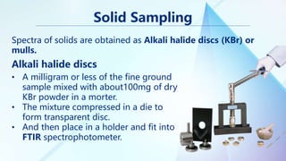Solids Sampling FTIR fourier transform infrared spectroscopy | PPTX