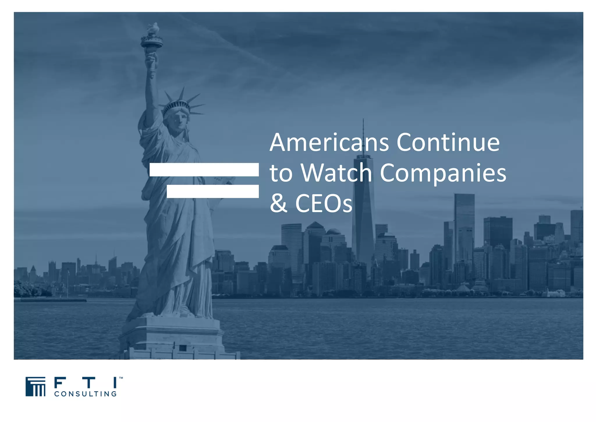 Americans Continue
to Watch Companies
& CEOs
 