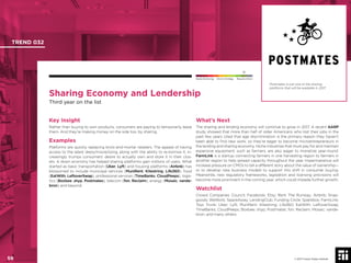 © 2017 Future Today Institute
Sharing Economy and Lendership
Third year on the list
Key Insight
Rather than buying to own products, consumers are paying to temporarily lease
them. And they’re making money on the side too, by sharing.
Examples
Platforms are quickly replacing brick-and-mortar retailers. The appeal of having
access to the latest dress/movie/song, along with the ability to re-borrow it, in-
creasingly trumps consumers’ desire to actually own and store it in their clos-
ets. A down economy has helped sharing platforms gain millions of users. What
started as basic transportation (Uber, Lyft) and housing platforms (Airbnb) has
blossomed to include municipal services (MuniRent, Kitestring, Life360), food
(EatWith, LeftoverSwap), professional services (TimeBanks, CloudPeeps), logis-
tics (Boxbee, shyp, Postmates), telecom (fon, Reclaim), energy (Mosaic, vande-
bron) and beyond.
What’s Next
The sharing and lending economy will continue to grow in 2017. A recent AARP
study showed that more than half of older Americans who lost their jobs in the
past few years cited that age discrimination is the primary reason they haven’t
been able to ﬁnd new work, so they’re eager to become microentrepreneurs in
the lending and sharing economy. Niche industries that must pay for and maintain
expensive equipment, such as farmers, are also eager to monetize year-round.
FarmLink is a startup connecting farmers in one harvesting region to farmers in
another region to help spread capacity throughout the year. Impermanence will
increase pressure on CMOs to tell a different story about the value of ownership—
or to develop new business models to support this shift in consumer buying.
Meanwhile, new regulatory frameworks, legislation and licensing provisions will
become more prominent in the coming year, which could impede further growth.
Watchlist
Crowd Companies Council; Facebook; Etsy; Rent The Runway; Airbnb; Snap-
goods; WeWork; SpaceAway; LendingClub; Funding Circle; Sparkbox; FarmLink;
Toys Trunk; Uber; Lyft; MuniRent; Kitestring; Life360; EatWith; LeftoverSwap;
TimeBanks; CloudPeeps; Boxbee; shyp; Postmates; fon; Reclaim; Mosaic; vande-
bron; and many others.
Postmates is just one of the sharing
platforms that will be available in 2017.
TREND 032
59 © 2017 Future Today Institute
Needs Monitoring Informs Strategy Requires Action
 