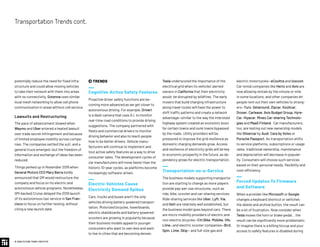 potentially reduce the need for fixed infra-
structure and could allow moving vehicles
to take their network with them into areas
with no connectivity. Gotenna uses similar
local mesh networking to allow cell phone
communication in areas without cell service.
Lawsuits and Restructuring
The pace of advancement slowed when
Waymo and Uber entered a heated lawsuit
over trade secret infringement and because
of limited employee mobility across compa-
nies. The companies settled the suit, and a
general truce emerged—but the freedom of
information and exchange of ideas has been
reduced.
Things perked up in November 2019 when
General Motors CEO Mary Barra boldly
announced that GM would restructure the
company and focus on its electric and
autonomous vehicle programs. Nonetheless,
GM-backed Cruise delayed the 2019 launch
of its autonomous taxi service in San Fran-
cisco to focus on further testing, without
citing a new launch date.
 TRENDS
Cognitive Active Safety Features
Proactive driver safety functions are be-
coming more advanced as we get closer to
autonomous driving. For example, Driveri
is a dash camera that uses A.I. to monitor
real-time road conditions to provide driving
suggestions. The company partnered with
fleets and commercial drivers to monitor
driving behavior and also to teach people
how to be better drivers. Vehicle manu-
facturers will continue to implement and
tout active safety features as a way to drive
consumer sales. The development cycles of
car manufacturers will move faster than the
historic 10-year cycles, as platforms become
increasingly software-driven.
Electric Vehicles Cause
Electricity Demand Spikes
Cars, trucks and buses aren’t the only
vehicles driving battery-powered transpor-
tation. Motorized bicycles, hoverboards,
electric skateboards and battery-powered
scooters are growing in popularity because
their business models appeal to younger
consumers who want to own less and want
to live in cities that are becoming denser.
Tesla underscored the importance of the
electrical grid when its vehicles’ alerted
owners in California that their electricity
would be disrupted by wildfires. The early
movers that build charging infrastructure
along travel routes will have the power to
shift traffic patterns and create a network
advantage—similar to the way the interstate
highway system created an economic boon
for certain towns and sunk towns bypassed
by the roads. Utility providers will be
pressured to improve the grid resilience as
domestic charging demands grow. Access
and resilience of electricity grids will be key
to economic prosperity in the future, as de-
pendency grows for electric transportation.
Transportation-as-a-Service
The business models supporting transporta-
tion are starting to change as more players
provide pay-per-use structures, such as
ride, bike, scooter and car-sharing services.
Ride-sharing services like Uber, Lyft, Via,
and Gett are relatively well established, but
the business model goes beyond cars. There
are micro-mobility providers of electric and
non-electric bicycles—Citi Bike, Mobike, Ofo,
Lime—and electric scooter companies—Bird,
Spin, Lime, Skip— and full-size gas and
electric motorcycles—eCooltra and ioscoot.
Car rental companies like Hertz and Avis are
now allowing rentals by the minute or mile
in some locations, and other companies let
people rent out their own vehicles to strang-
ers—Turo, Getaround, Zipcar, Koolicar,
Drover, Carlease, Avis Budget Group, Hyre-
Car, Hiyacar, Miveo Car-sharing Technolo-
gies and MaaS Finland. Car manufacturers,
too, are testing out new ownership models
like Silvercar by Audi, Care by Volvo or
Porsche Passport. As transportation shifts
to service platforms, subscriptions or usage
rates, traditional ownership, maintenance
and depreciation will decrease in popular-
ity. Consumers will choose such services
based on their personal needs, flexibility and
cost-efficiency.
Forced Updates To Firmware
and Software
When a provider like Microsoft or Google
changes a keyboard shortcut or switches
the delete and archive button, the result can
be a lot of frustration. Now consider when
Tesla moves the horn or brake pedal… the
result can be significantly more problematic.
Or imagine there is a billing hiccup and your
access to safety features is disabled during
© 2020 FUTURE TODAY INSTITUTE
TransportationTrendscont.
 