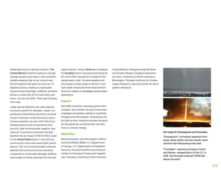 213
Global warming is a serious concern. The
United Nations' scientific panel on climate
change issued a dire report, with scientific
models showing that at our current rate,
the atmosphere will warm as much as 1.5
degrees Celsius, leading to a dystopian
future of food shortages, wildfires, extreme
winters, a mass die-off of coral reefs, and
more––as soon as 2040. That's just 20 years
from now.
Large natural disasters can slow regional
economic growth for decades, impact cor-
porate and industrial productivity, and lead
to post-traumatic stress among survivors.
Extreme weather can also shift infectious
disease patterns and compromise food
security, safe drinking water supplies, and
clean air. Economists estimate that bad
weather has an impact of $3.8 trillion a year
in the United States alone. It can drive up
construction costs and cause flight cancel-
lations. The rise of unpredictable, extreme
weather will continue to force insurance
companies to recalculate damage, building
new models to better estimate the risk and
repercussions. Insurer Aviva has increased
its Canadian home-insurance premiums by
6% since 2016, due partly to research into
catastrophic risks. Extreme weather will
also impact a wide range of sectors, from
auto repair shops and home improvement
stores to makers of sandbags and portable
generators.
Impact
New RD initiatives, emerging green tech-
nologies, new climate-focused investment
strategies and global coalitions could help
mitigate extreme weather. Businesses can
do right by their investors and also do good
for the planet by curtailing their contribu-
tions to climate change.
Watchlist
National Oceanic and Atmospheric Admin-
istration (NOAA), NASA, U.S. Department
of Energy, U.S. Department of Homeland
Security, House Armed Services Subcom-
mittee on Emerging Threats and Capabili-
ties, Columbia University’s Earth Institute,
United Nations’ Intergovernmental Panel
on Climate Change, European Geoscienc-
es Union, University of North Carolina at
Wilmington, Potsdam Institute for Climate
Impact Research, National Center for Atmo-
spheric Research.
Get ready for Snowspouts and Firenados.
“Snowspouts”—tornadoes spawned from
snow, heavy winds, and low clouds—were
spotted near Albuquerque last year.
“Firenados”—spinning vortexes of wind
and flames—ravaged parts of the U.S. in
2018. One firenado towered 17,000 feet
above the earth.
 
