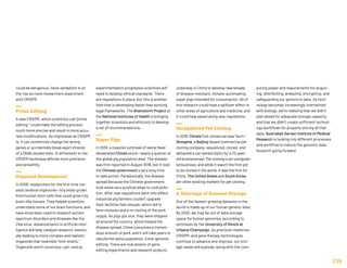 could be dangerous. Gene vandalism is on
the rise as more researchers experiment
with CRISPR.
Prime Editing
A new CRISPR, which scientists call “prime
editing,” could make the editing process
much more precise and result in more accu-
rate modifications. As impressive as CRISPR
is, it can sometimes change the wrong
genes or accidentally break apart strands
of a DNA’s double helix. A refinement to the
CRISPR technique affords more precision
and versatility.
Organoid Development
In 2008, researchers for the first time cre-
ated cerebral organioids—tiny blobs grown
from human stem cells that could grow into
brain-like tissues. They helped scientists
understand some of our brain functions, and
have since been used to research autism
spectrum disorders and diseases like the
Zika virus. Advancements in artificial intel-
ligence will help catalyze research, eventu-
ally leading to more complex and realistic
organoids that resemble “mini-brains.”
Organoids aren’t conscious—yet—and as
experimentation progresses scientists will
need to develop ethical standards. There
are regulations in place, but this is another
field that is developing faster than existing
legal frameworks. The Brainstorm Project at
the National Institutes of Health is bringing
together scientists and ethicists to develop
a set of recommendations.
Super Pigs
In 2019, a massive outbreak of swine fever
devastated China’s stock—nearly a quarter of
the global pig population died. The disease
was first reported in August 2018, but it took
the Chinese government a very long time
to take action. Paradoxically, the disease
spread because the Chinese government
took some very positive steps to curb pollu-
tion. After new regulations went into effect,
industrial pig farmers couldn’t upgrade
their facilities fast enough, which led to
farm closures and a re-routing of the pork
supply. As pigs got sick, they were shipped
all around the country, which helped the
disease spread. China consumes a tremen-
dous amount of pork, and it will take years to
rebuild the swine population. Enter genome
editing: There are now dozens of gene
editing experiments and research projects
underway in China to develop new breads
of disease-resistant, climate-acclimating
super pigs intended for consumption. All of
this research could have a spillover effect in
other areas of agriculture and medicine, and
it could help speed along new regulations.
Unregulated Pet Cloning
In 2019, China’s first cloned cat was “born.”
Sinogene, a Beijing-based commercial pet
cloning company, sequenced, cloned, and
delivered a cat named Garlic for a 22-year-
old businessman. Pet cloning is an unregulat-
ed business, and while it wasn’t the first pet
to be cloned in the world, it was the first for
China. The United States and South Korea
are other existing markets for pet cloning.
A Shortage of Genome Storage
One of the fastest-growing datasets in the
world is made up of our human genetic data.
By 2025, we may be out of data storage
space for human genomes, according to
estimates by the University of Illinois at
Urbana-Champaign. As precision medicine,
CRISPR, and gene therapy technologies
continue to advance and improve, our stor-
age needs will explode, along with the com-
puting power and requirements for acquir-
ing, distributing, analyzing, encrypting, and
safeguarding our genomics data. As tech-
nology becomes increasingly intertwined
with biology, we’re realizing that we didn’t
plan ahead for adequate storage capacity,
and that we didn’t create sufficient technol-
ogy workflows for properly storing all that
data. Australia’s Garvan Institute of Medical
Research is looking into different processes
and workflow to reduce the genomic data
footprint going forward.
239
 
