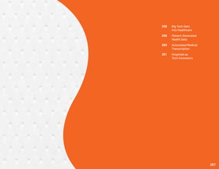 258	 Big Tech Gets
	 Into Healthcare
259	 Patient-Generated
	 Health Data
260	 Automated Medical
	Transcription
261	 Hospitals as
	 Tech Innovators
257
 