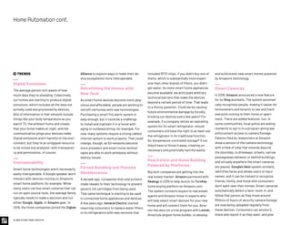  TRENDS
Digital Emissions
The average person isn’t aware of how
much data they’re shedding. Collectively,
our homes are starting to produce digital
emissions, which includes all the data not
actively used and processed by devices.
Bits of information in that network include
things like your body temperature as you
watch TV, the ambient hums and creaks
that your home makes at night, and the
communication pings your devices make.
Digital emissions aren’t harmful to the envi-
ronment, but they’re an untapped resource
to be mined and analyzed—with transparen-
cy and permissions, of course.
Interoperability
Smart home technologies aren’t necessarily
easily interoperable. A Google speaker won’t
interact with devices running on Amazon’s
smart home platform, for example. While
savvy users can buy smart cameras that can
run on open source tools, the average family
typically needs to make a decision and run
either Google, Apple, or Amazon gear. In
2019, the three companies joined the Zigbee
Alliance to explore ways to make their de-
vice ecosystems more interoperable.
Retrofitting Old Homes with
New Tech
As smart home devices become more ubiq-
uitous and affordable, people are working to
retrofit old homes with new technologies.
Purchasing a smart fire alarm system is
easy enough, but it could be a challenge
to install and maintain it in a home with
aging or outdated wiring, for example. For
now, many systems require a strong cabled
internet system to work properly. That could
change, though, as 5G networks become
more prevalent and smart home technol-
ogies are able to work wirelessly without
latency issues.
Forced Bundling and Planned
Obsolescence
A decade ago, companies that sold printers
made tweaks to their technology to prevent
generic ink cartridges from being used.
That same technique is starting to be used
in connected home appliances and devices.
A few years ago, General Electric started
requiring consumers to replace water filters
in its refrigerators with new versions that
included RFID chips. If you didn’t buy one of
theirs, which is substantially more expen-
sive than other brands of filters, you didn't
get water. As more smart home appliances
become available, we anticipate arbitrary
technical barriers that make the devices
beyond a certain period of time. That leads
to a thorny question: Could we be causing
future environmental damage by forcibly
bricking our devices every few years? For
example, if a company retires an operating
system for its smart refrigerator, should
consumers still have the right to at least use
the refrigerator in its traditional function
for temperature-controlled storage? If not
they’d have to throw it away, creating un-
necessary and potentially harmful waste.
Real Estate and Home Building
Powered by Platforms
Big tech companies are getting into the
real estate market. Amazon partnered with
Realogy in 2019 to help launch its TurnKey
home buying platform on Amazon.com.
The system connects buyers to real estate
agents and Amazon move-in experts who
will help select smart devices for your new
home and will connect them for you. Ama-
zon has also run a trial program with Lennar,
America’s largest home builder, to develop
and build brand-new smart homes powered
by Amazon’s technology.
Smart Cameras
In 2018, Amazon announced a new feature
for its Ring doorbells. The system automati-
cally recognizes people, making it easier for
homeowners and tenants to see and track
everyone coming to their home or apart-
ment. There are added features, too: In
some communities, local police are asking
residents to opt in to a program giving law
enforcement access to camera footage.
Patents filed by researchers at Amazon
show a version of the camera technology
with a field of view that extends beyond
the doorstep, to driveways, streets, narrow
passageways between or behind buildings,
and virtually anywhere the smart cameras
are placed. Google’s Nest system similarly
identifies faces and allows users to input
names, and it can be trained to recognize
friends, family, and those who consumers
don’t want near their homes. Smart cameras
automatically detect a face, zoom in, and
follow that person as they move around.
Millions of hours of security camera footage
are now being uploaded regularly from
these devices. Consumers can access it,
share and repost it as they want, and give
© 2020 FUTURE TODAY INSTITUTE
HomeAutomationcont.
 
