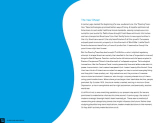 The Year Ahead
A century ago marked the beginning of a new, exuberant era: the “Roaring Twen-
ties.” New technologies promised better ways of living. A hopeful optimism led
Americans to cast aside traditional moral standards, valuing conspicuous con-
sumption over austerity. Radio shows brought fresh ideas and music into homes
and cars transported Americans from their family farms to new opportunities in
the city. Americans weren’t the only beneficiaries of all this growth. Europeans
enjoyed great economic prosperity in the aftermath of World War I, while South
America became a beneficiary of new oil production. It seemed as though the
good times might last forever.
But the Roaring Twenties also brought Prohibition, a short-sighted regulatory
attempt to shape American society that resulted in the rise of organized crime and
kingpins like Al Capone. Fascism, authoritarian dictators and civil wars erupted in
Eastern Europe and China in the aftermath of collapsed empires. Technological
innovations, like the Panama Canal, moving assembly lines and wide-scale electric
power transmission, had created new wealth but it wasn’t evenly distributed. More
than two-thirds of Americans survived on wages too low to sustain everyday living,
and they didn’t have a safety net. High valuations and the promise of massive
returns lured enthusiastic investors, who bought company shares—lots of them—
using questionable loans. When share prices began their inevitable decline, people
panicked. By October 1929, the stock market crashed, setting in motion a Great
Depression, a rise in xenophobia and far-right extremism, and eventually, another
world war.
It’s difficult not to see unsettling parallels to our present-day world. But we are
positioned to make better choices this time around. A century ago, the tools of
modern strategic foresight hadn’t been invented yet. There was no method of
researching and categorizing trends that might influence the future. Rather than
studying plausible long-term implications, leaders made decisions in the moment.
Or they didn’t actively make decisions at all.
© 2020 FUTURE TODAY INSTITUTE
 