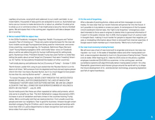 capillary structures, vocal pitch and cadence), to our credit card debt, to our
travel habits, thousands of data points are analyzed to score us. Automated sys-
tems use our scores to make decisions for or about us, whether it’s what price
to show us on e-commerce sites or if we might pose a security risk at a football
game. We anticipate that in the coming year, regulators will take a deeper inter-
est in scoring.
 We’ve traded FOMO for abject fear.
In the 2010s Facebook, Instagram, Snapchat, Reddit, Foursquare and Twitter
caused a “fear of missing out.” Those very same networks (save for the now-de-
funct mobile social app Foursquare) are being used for intentional—and some-
times unwitting—scaremongering. On Facebook, Baltimore Mayor Bernard
“Jack” Young helped propagate a wild—and totally false—story on Facebook
about a white van abducting girls for human trafficking and for selling body
parts. Numerous times, President Donald Trump has used Twitter to stoke fear,
telling the public about armed “large [sic] Caravans” that were “invading” Ameri-
ca. On Twitter, he has publicly threatened the leaders of other countries:
“I will totally destroy and obliterate the [sic] Economy of Turkey” – October 7, 2019
“North Korean Leader Kim Jong Un just stated that the “Nuclear Button is on his
desk at all times.” Will someone from his depleted and food starved regime please
inform him that I too have a Nuclear Button, but it is a much bigger & more power-
ful one than his, and my Button works!” – January 2, 2018
“To Iranian President Rouhani: NEVER, EVER THREATEN THE UNITED STATES
AGAIN OR YOU WILL SUFFER CONSEQUENCES THE LIKES OF WHICH FEW
THROUGHOUT HISTORY HAVE EVER SUFFERED BEFORE. WE ARE NO LONGER
A COUNTRY THAT WILL STAND FOR YOUR DEMENTED WORDS OF VIOLENCE &
DEATH. BE CAUTIOUS!” – July 22, 2018
Social media posts like these are often repeated at rallies and protests, which
only serve to amplify our fear. The Anti-Defamation League discovered a 226%
increase in acts of vandalism and hate crimes in the counties hosting Trump
rallies. We’re continually told that we need protection: from unsafe countries,
people and even our neighbors. Fear is good for business. Amazon bought smart
doorbell company Ring for $1 billion, and it now has lucrative partnerships with
more than 400 U.S. police departments to share recognition tech and surveil-
lance video from users’ homes.
 It’s the end of forgetting.
After a decade of posting photos, videos and written messages on social
media, it’s now clear that our recent histories will persist far into the future. It
isn’t possible to truly delete or erase our pasts. A centerpiece of the European
Union’s landmark internet laws, the “right to be forgotten,” emerged as a stan-
dard intended to force search engines to delete links to personal information if
it wasn’t in the public interest. But in 2019, the European Court of Justice ruled
in Google’s favor, making it much harder for people to request that negative, pri-
vate or misleading information about them is removed from internet searches. A
Google search team member put it more bluntly: “We’re not a truth engine.”
 Our new trust economy is being formed.
We will soon see a host of new tools built to engender and ensure—but also ma-
nipulate—our trust. In the wake of deepfake videos and other manipulated con-
tent, a new ecosystem devoted to trust is in the process of being formed. There’s
a lot at stake: After hearing an A.I. fake his CEO’s voice on the phone, a gullible
employee transferred $243,000 to a scammer. In the coming year, sentinel
surveillance systems will algorithmically detect manipulated content—for a fee.
Meanwhile, governments and interest groups around the world will try to shape
the future development of A.I. and blockchain technology, proposing legislation
and “bill of rights”manifestos.
5
 