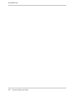 AccessData Corp.




352    Forensic Toolkit User Guide
 