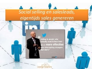 Social selling en salesleads,
eigentijds sales genereren
1
 