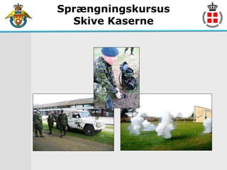 Sprængningskursus
  Skive Kaserne
 