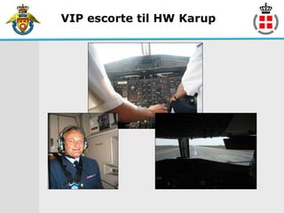 VIP escorte til HW Karup
 