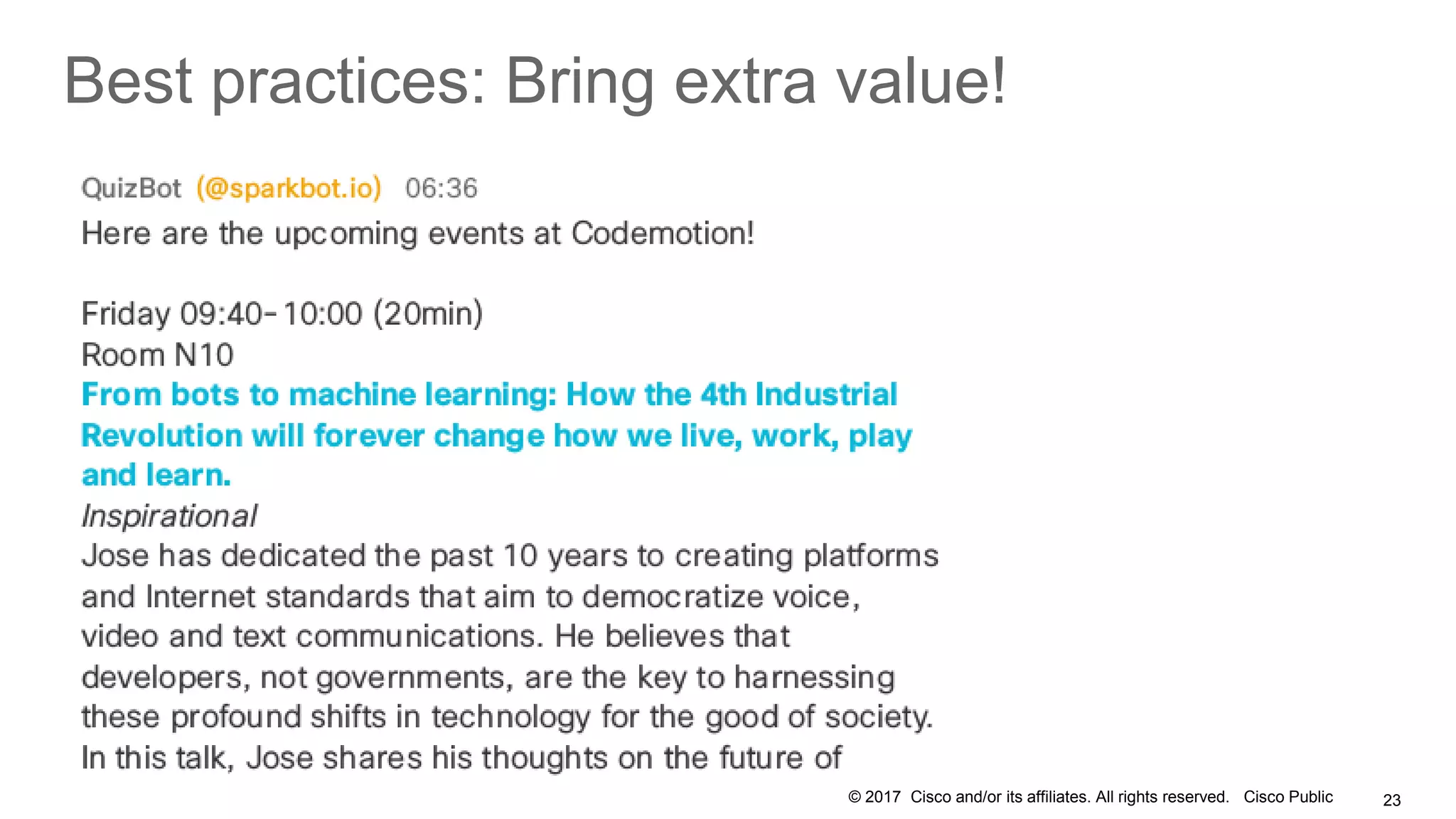 © 2017 Cisco and/or its affiliates. All rights reserved. Cisco Public
Best practices: Bring extra value!
23
 