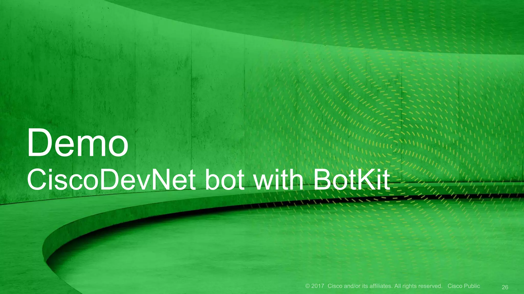 Demo
CiscoDevNet bot with BotKit
 