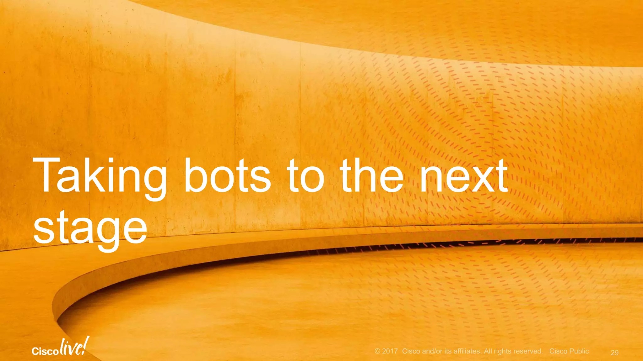 Taking bots to the next
stage
 
