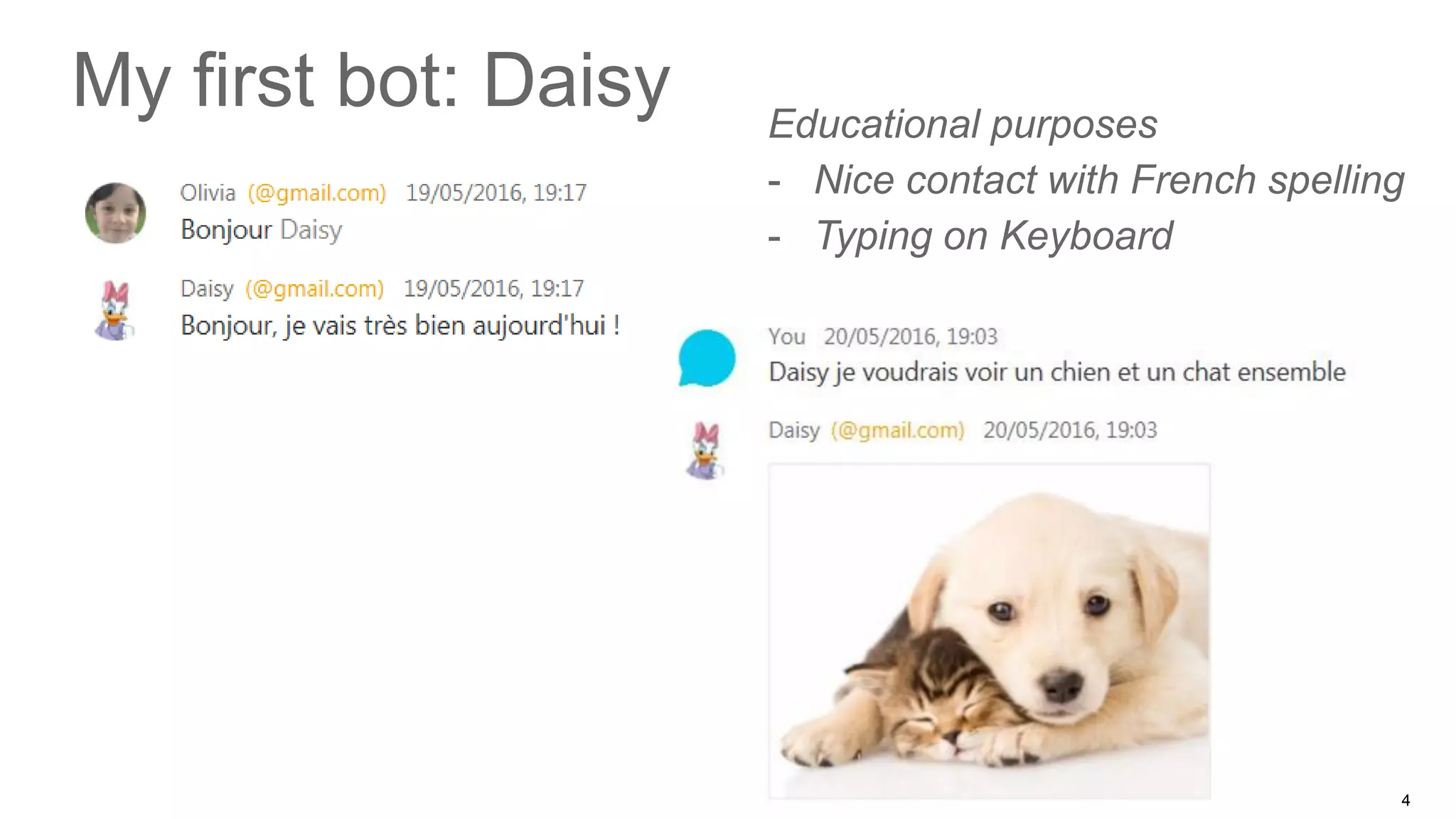 © 2017 Cisco and/or its affiliates. All rights reserved. Cisco Public 4
My first bot: Daisy Educational purposes
- Nice contact with French spelling
- Typing on Keyboard
 