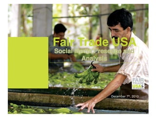 Fair Trade USA!



          December 7th, 2010!
 
