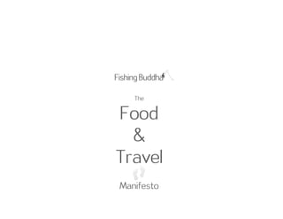 The


Food
  &
Travel
Manifesto
 