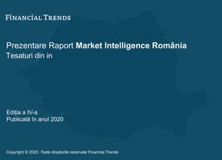 Prezentare Raport Market Intelligence România
Tesaturi din in
Ediția a IV-a
Publicată în anul 2020
Copyright © 2020. Toate drepturile rezervate Financial Trends
 