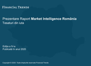 Prezentare Raport Market Intelligence România
Tesaturi din iuta
Ediția a IV-a
Publicată în anul 2020
Copyright © 2020. Toate drepturile rezervate Financial Trends
 