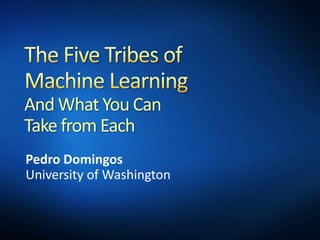 And What You Can
Take from Each
Pedro Domingos
University of Washington
 