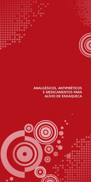 Analgésicos, Antipiréticos
e Medicamentos para
Alívio de Enxaqueca
 