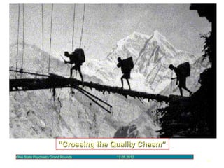 “Crossing the Quality Chasm”
Ohio State Psychiatry Grand Rounds

12.05.2012

13

 