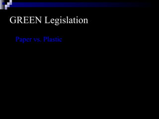 GREEN Legislation Paper vs. Plastic 