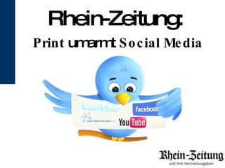 Rhein-Zeitung:   Print  umarmt   Social Media 