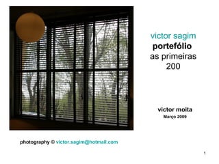 victor sagim portefólio  as primeiras 200 photography ©   [email_address] victor moita Março 2009 
