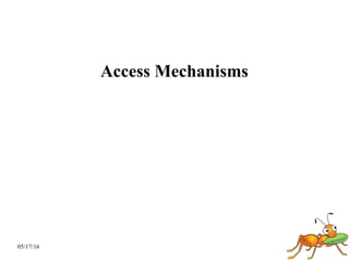 05/17/16
Access Mechanisms
 