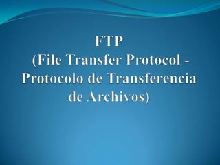 FTP (File Transfer Protocol - Protocolo de Transferencia de Archivos)  