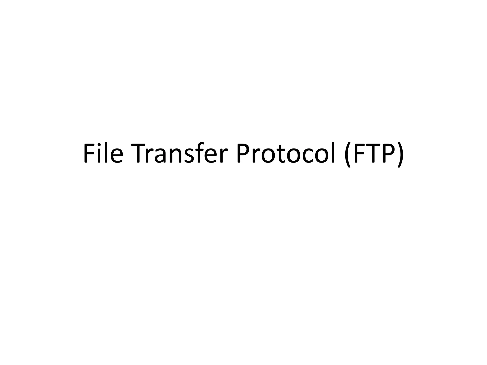 File Transfer Protocol (FTP)
 