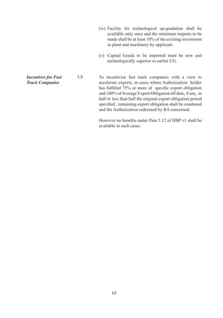 manufacturing	units.	However,	in	respect	of	Chrome	
     Ore	/	Chrome	concentrate,	State	Trading	Regime	as	
     stipulated	 in	 export	 policy	 of	 these	 items,	 will	 be	
     applicable	to	EOUs.
	    	
(d)	 EOU	/	EHTP	/	STP	/	BTP	units	may	import	/	procure	
     from	DTA,	without	payment	of	duty,	certain	specified	
     goods	for	creating	a	central	facility.	Software	EOU/	
     DTA	 units	 may	 use	 such	 facility	 for	 export	 of	
     software.
	    	
(e)	 An	EOU	engaged	in	agriculture,	animal	husbandry,	
     aquaculture,	 floriculture,	 horticulture,	 pisciculture,	
     viticulture,	 poultry	 or	 sericulture	 may	 be	 permitted	
     to	 remove	 specified	 goods	 in	 connection	 with	 its	
     activities	for	use	outside	bonded	area.

(f)	 Gems	 and	 jewellery	 EOUs	 may	 source	 gold	 /	
     silver/	 platinum	 through	 nominated	 agencies	 on	
     loan	/	outright	purchase	basis.	Units	obtaining	gold/	
     silver/	platinum	from	nominated	agencies,	either	on	
     loan	 basis	 or	 outright	 purchase	 basis	 shall	 export	
     gold/	silver	/	platinum	within	90	days	from	date	of	
     release.
	    	
(g)	 EOU	/	EHTP	/	STP	/	BTP	units,	other	than	service	
     units,	 may	 export	 to	 Russian	 Federation	 in	 Indian	
     Rupees	against	repayment	of	State	Credit	/	Escrow	
     Rupee	Account	of	buyer	subject	to	RBI	clearance,	if	
     any.
	    	
(h)	 Procurement	 and	 export	 of	 spares	 /	 components,	
     upto	%	of	FOB	value	of	exports,	may	be	allowed	to	
     same	consignee	/	buyer	of	the	export	article,	subject	
     to	the	condition	that	it	shall	not	count	for	NFE	and	
     direct	tax	benefits.

(i)	 	 BoA	 may	 allow,	 on	 a	 case	 to	 case	 basis,	 requests	
     of	EOU	/	EHTP	/	STP			/	BTP	units	in	sectors	other	
     than	Gems		Jewellery,	for	consolidation	of	goods	
     related	 to	 manufactured	 articles	 and	 export	 thereof	
     along	 with	 manufactured	 article.	 	 Such	 goods	 may	
     be	allowed	to	be	imported	/	procured	from	DTA	by	
     EOU	without	payment	of	duty,	to	the	extent	of	%	
     FOB	 value	 of	 such	 manufactured	 articles	 exported	
     by	 the	 unit	 in	 preceding	 financial	 year.	 	 Details	 of	



        6
 