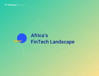 FT Partners | Research
Africa’s
FinTech Landscape
 